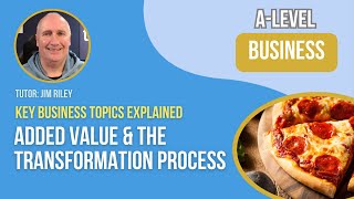 Added Value & the Transformation Process | A-Level Business