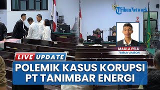 Update Sidang Kasus Korupsi PT Tanimbar Energi di PN Ambon, JPU Minta Hakim Tolak Eksepsi 3 Terdakwa