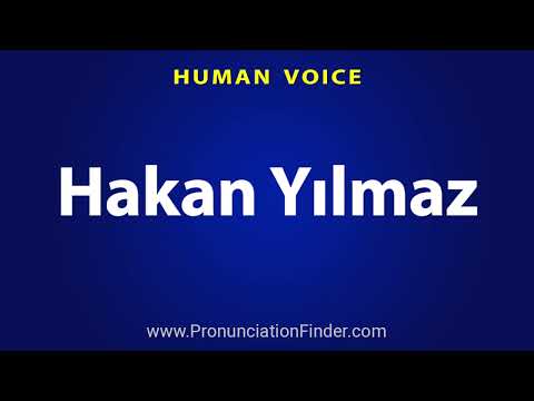 How To Pronounce Hakan Yilmaz