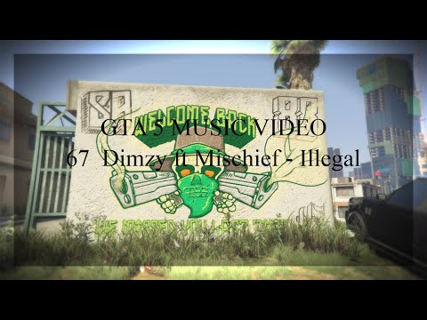 GTA 5 MUSIC VIDEO 67 Dimzy ft Mischief Illegal