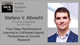 Stefano V. Albrecht - From Deep Reinforcement Learning to LLM-based Agents