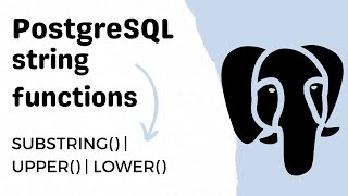 PostgreSQL SUBSTRING Function | UPPER() and LOWER() Function in PostgreSQL | PostgreSQL Tutorials