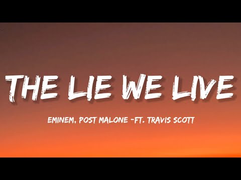Eminem, Post Malone - The Lie We Live (Lyrics) ft. Travis Scott