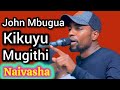John Mbugua FINEST Kikuyu Mugithi Mix Naivasha In Crisis