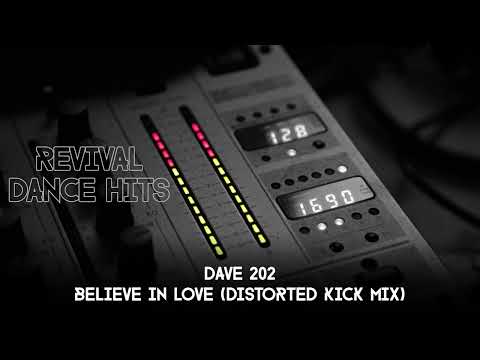 Dave 202 - Believe In Love (Distorted Kick Mix) [HQ]