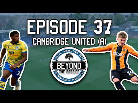 Beyond The Barside | Episode 37: Cambridge United (A)