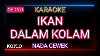 Download lagu IKAN DALAM KOLAM KARAOKE KOPLO - Nada Cewek mp3 Download lagu IKAN DALAM KOLAM KARAOKE KOPLO - Nada Cewek mp3