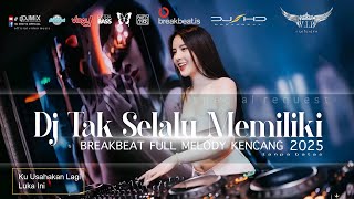 Download lagu DJ TAK SELALU MEMILIKI BREAKBEAT 2025 [ SHD V3 ] FULL MELODY KENCANG mp3