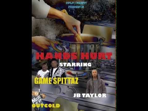 GAME SPITTAZ - Hands Hurt ft. JB Taylor & OUTCOLD