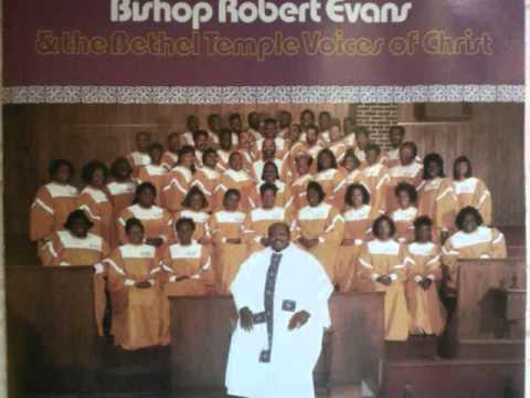 Bishop Robert Evans Jr. & The Beth-El Temple Voices of Christ, 