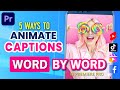 5 Easy Ways to Animate Captions WORD BY WORD in Premiere Pro CC | No Keyframing