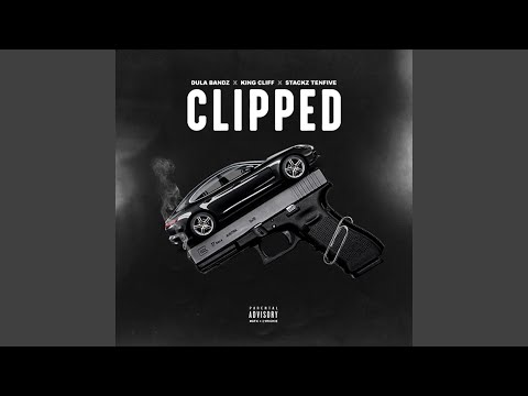 Clipped (feat. King Cliff & Stackz Ten Five)