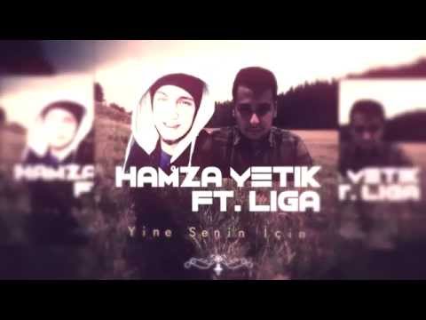 Hamza Yetik Ft. Liga - Yine Senin İçin