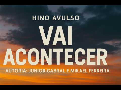 Hino Avulso Vai Acontecer - Mikael Ferreira