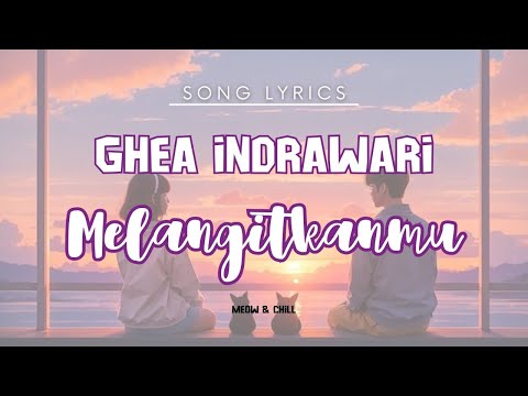 Melangitkanmu - Ghea Indrawari - Lirik Lagu / Song Lyrics