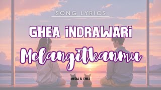 Download lagu Melangitkanmu - Ghea Indrawari - Lirik Lagu / Song Lyrics mp3 Download lagu Melangitkanmu - Ghea Indrawari - Lirik Lagu / Song Lyrics mp3