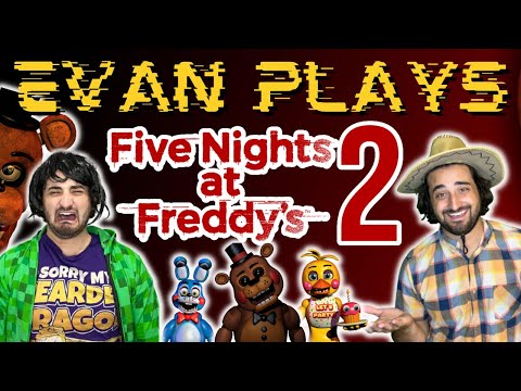 Evan Plays: Five Nights at Freddy's 2