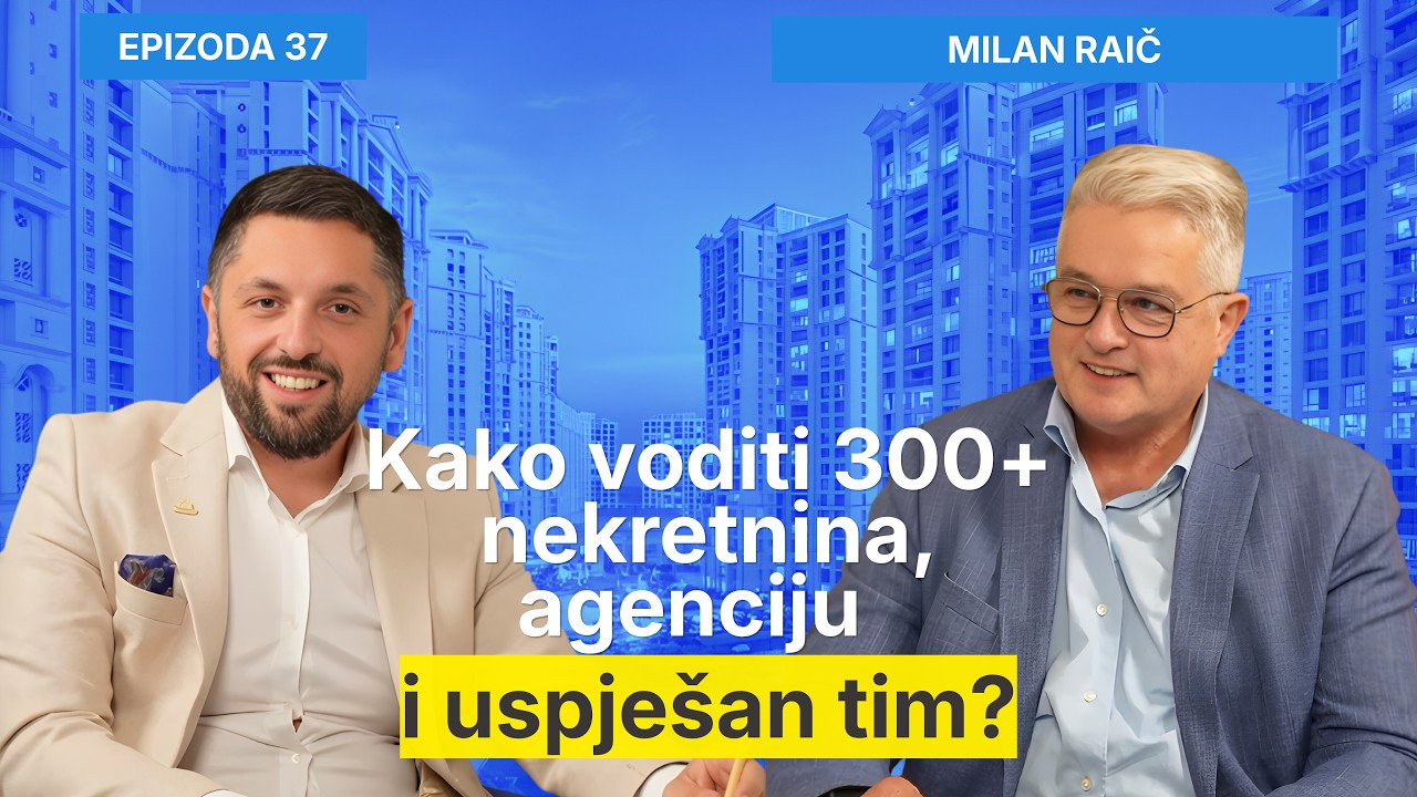 Kako voditi 300+ nekretnina, agenciju i uspješan tim? - Milan Raič i Filip Brkan Posrednik EP 37