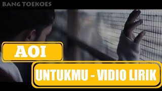 Download lagu AOI - UNTUKMU [  Lyrics] mp3