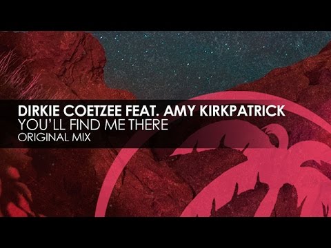 Dirkie Coetzee featuring Amy Kirkpatrick - You'll Find Me There