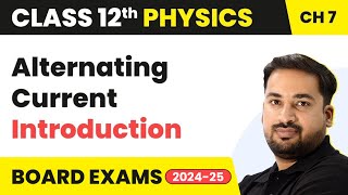 Alternating Current - Introduction | Class 12 Physics Chapter 7 (2023-24)