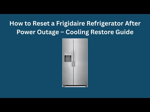 How to Reset a Frigidaire Refrigerator After Power Outage – Cooling Restore Guide
