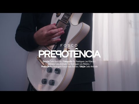 Fosco - Prepotência (OFFICIAL VIDEO)