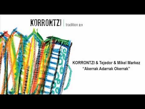 KORRONTZI & Tejedor & Mikel Markez - AKERRAK ADARRAK OKERRAK