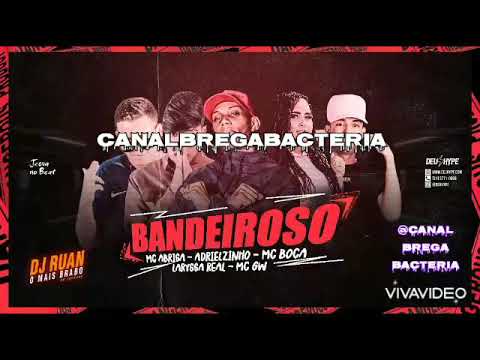 MC ADRIELZINHO, MC BOCA, LARYSSA REAL , MC ABRISA, MC GW - BANDEIROSO