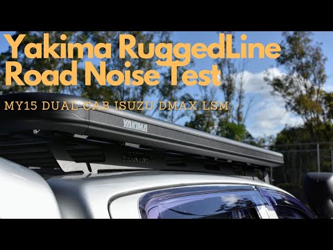 Yakima Ruggedline Install Tips & Road Noise Test - Isuzu Dmax LSM