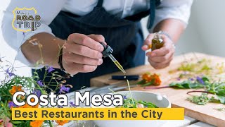 Best Restaurants in Costa Mesa - A delicious Orange County destination!