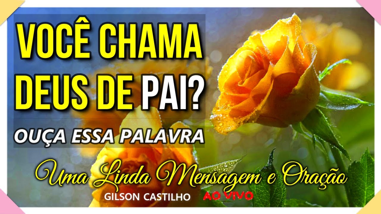Você Chama Deus de Pai ? Gilson Castilho