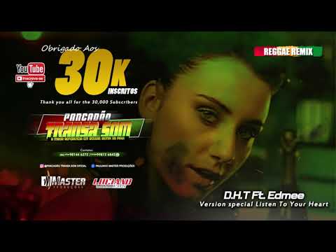 DHT ft. Edmee - Listen To Your Heart (Especial Reggae Remix)@MASTERPRODUÇÕESREGGAEREMIX