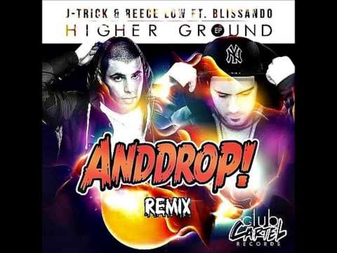 J-Trick & Reece Low Ft. Blissando - Higher Ground (AndDrop! Remix) [House]