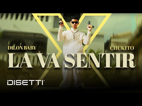 Dilon Baby ❌ Chukito - LA VA SENTIR (Video Oficial)