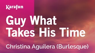 Guy What Takes His Time - Christina Aguilera (Burlesque) | Karaoke Version | KaraFun