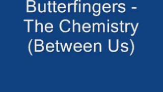 Butterfingers - The Chemistry (Between Us) (album version)