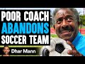 Coach Gives LAST DOLLAR To HELP KIDS What Happens Next Is Shocking Dhar Mann