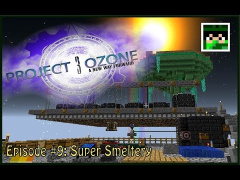 Project Ozone 3 - Episode #9: Super Smeltery