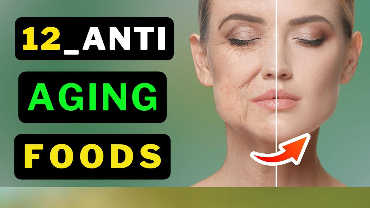 Top 12 Anti-Aging Foods You Need to Try Now!