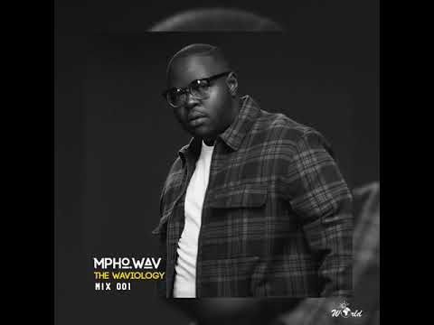 Mpho.Wav - The Waviology Mix 001