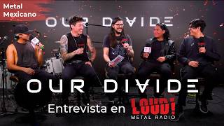 Entrevista a Our Divide | Loud! Metal Radio