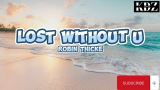 Robin Thicke - Lost Without U (Lyrics)