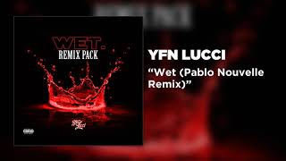 YFN Lucci - Wet (Pablo Nouvelle Remix) [Official Audio]