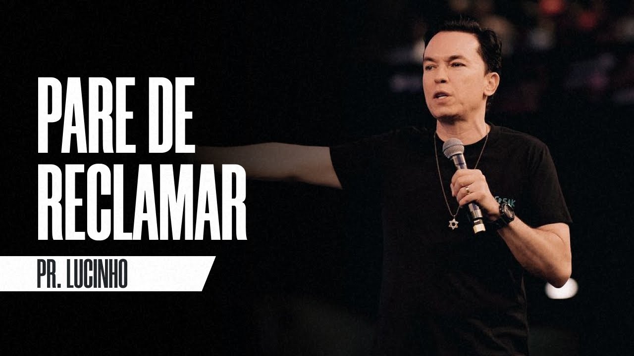 Pare de reclamar | Pr. Lucinho Barreto