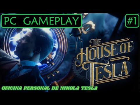THE HOUSE OF TESLA - PC GAMEPLAY #1 OFICINA PERSONAL DE NIKOLA TESLA