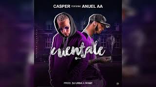 Cuentale (Full Version) - Casper X Anuel AA