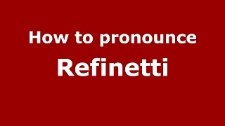 How to pronounce Refinetti