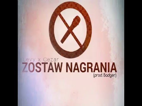 Levy ft. Cezar - Zostaw nagrania (Prod. Badger JS Familia)