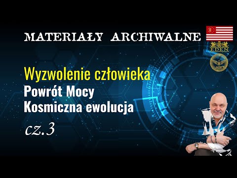 [POPKO Rozwój Duchowy] Wyzwolenie człowieka  Powrót Mocy  Kosmiczna ewolucja cz.3 (Materiał archiwalny 2012r)